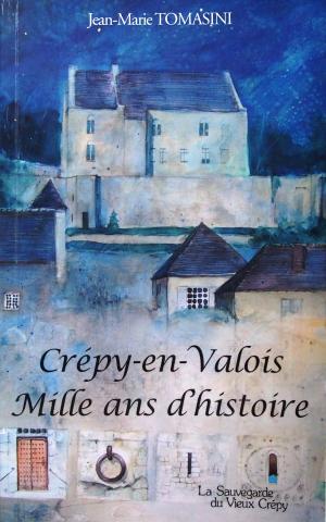 Jean-Marie Tomasini, Crépy-en-Valois 1000 ans d'histoire