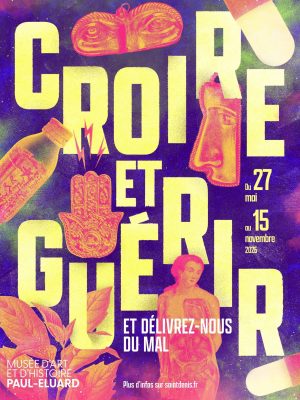 Croire & guérir. Et délivrez-nous du mal – Musée Paul Eluard de Saint-Denis